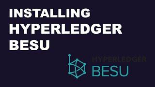 Installing Hyperledger Besu - Enterprise Ethereum Client