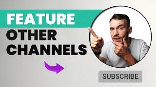 How to add a featured channel section on YouTube - Latest Update 2021