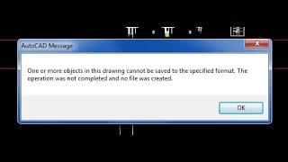(((RESOLVIDO))) one or more objects in this drawing cannot be saved... format when saving autocad