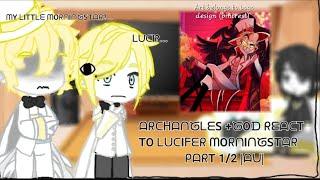 (Some) Archangles react to Lucifer Morningstar Part 1/2 {My au}