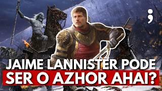 Jaime Lannister pode ser o Azor Ahai nos livros de Game of Thrones?  | Em busca do Azor Ahai