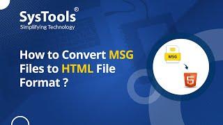 MSG to HTML Converter Software by SysTools | Convert MSG to HTML File | Best MSG to HTML Converter