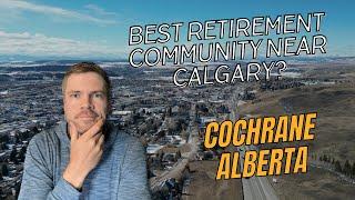 Is Cochrane Alberta The Best Retirement Community Around Calgary, Alberta?