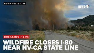 Eastbound I-80 closed near Nevada-California state line, evacuations underway due to wildfire