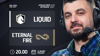 MAÇ ÖNÜ | ETERNAL FIRE vs. LIQUD | Bo3 | EPL S21