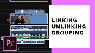 Master Premiere Pro: How and Why to Link, Unlink and Group Clips ️