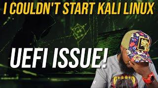 THIS SUCKED! I Couldn't Start Kali Linux Due To This UEFI Issue!