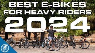 Best Electric Bikes for Heavy Riders 2024 | The Top 9 Choices From Our Testing