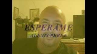 ESPERAME - ALEXIS PEREZ