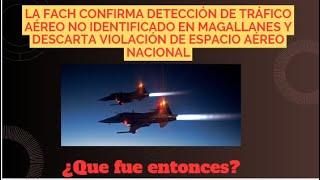 La FACh confirma detección de tráfico aéreo no identificado en Magallanes y descarta violación