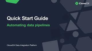 CloverDX Quick Start Guide - Automating Data Pipelines