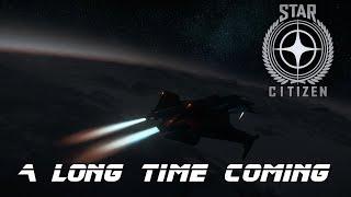 Star Citizen - A Long Time Coming