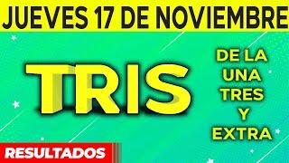 Resultado del sorteo de Tris de la Una, Tres y Extra del Jueves 17 de Noviembre de del 2022. 