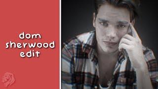 dominic sherwood || video edit