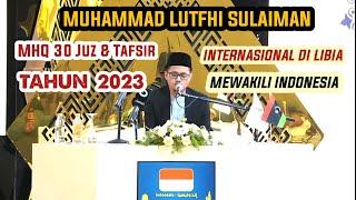 MUHAMMAD LUTFHI SULAIMAN || Penampilan MHQ 30 Juz & Tafsir Internasional di Libya 2023