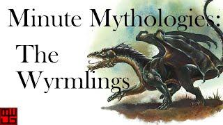 Week of the Dragon part One: Minute Mythology 99 - Wyrmlings