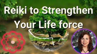 Reiki to Strengthen Your Life Force 