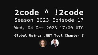 2code ^ !2code [S2023E17] Global Usings .NET Tool Chapter 7