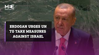 Erdogan urges UN to take measures against Israel over Gaza ‘barbarism’