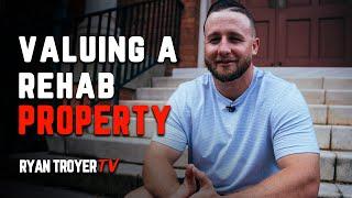 Determine the value of your property after rehab - Ryan Troyer TV