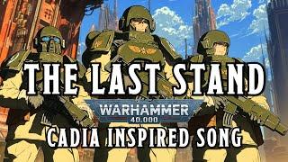 The Last Stand - A Warhammer 40k Cadia Inspired Song #warhammer