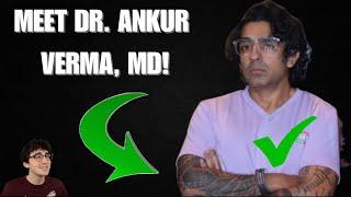 Meet Dr. Ankur Verma, M.D!