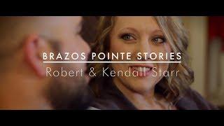 Brazos Pointe Stories | Robert & Kendall Starr