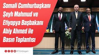 Somali Cumhurbaşkanı Hasan Şeyh Mahmud ve Etiyopya Başbakanı Abiy Ahmed ile Ortak Basın Toplantısı