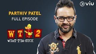 Parthiv Patel on What The Duck Season 2 | Full Episode | Vikram Sathaye | WTD 2 | Viu India