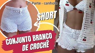 Short de Crochê | Conjunto branco de crochê | Tamanho P, M, G e GG | 2° Parte - Versão Canhoto.