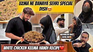 Uzma Ne Banaya White Chicken Keema HandiSehri Special️Family Ki favourite DishAman’s Family