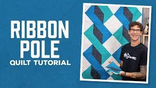 Make a "Ribbon Pole" Quilt with Rob Appell of Man Sewing (Video Tutorial)