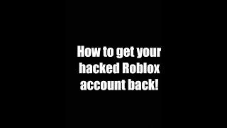 How to get your Hacked Roblox Account back!