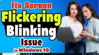 How to Fix Screen Flickering or Blinking Issue in Windows 10 PC or Laptop