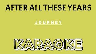 KARAOKE: AFTER ALL THESE YEARS | Song by Journey