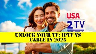 Take Your TV: IPTV vs Cable in 2025