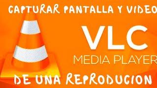 COMO HACER CAPTURA DE PANTALLA Y GRABAR UN VIDEO CON VLC MEDIA PLAYER