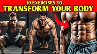 10 Exercises Without Equipment To Transform Your Body