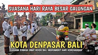 SUASANA KOTA DENPASAR BALI | HARI RAYA GALUNGAN DAN KUNINGAN