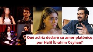 Which actress declared her platonic love for Halil İbrahim Ceyhan?