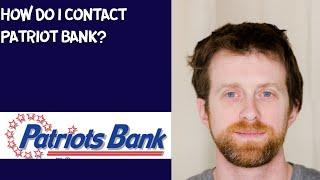 How do I contact Patriot Bank