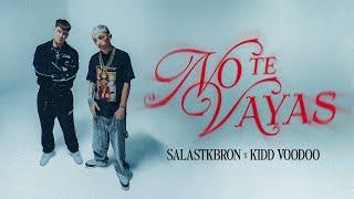 Salastkbron, Kidd Voodoo - No Te Vayas (Video Oficial)