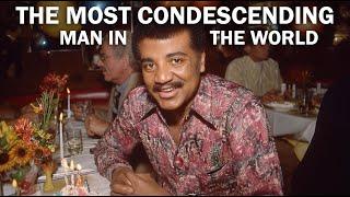 The Most Condescending Man in the World (Neil deGrasse Tyson)