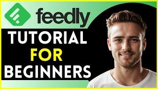 How To Use Feedly AI For Beginners | Full Guide 2024