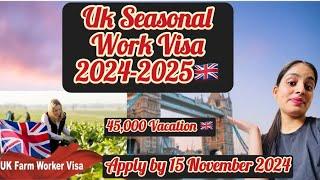 UK seasonal work visa 2024 - 2025 How to apply seasonal work visa uk