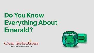 Do you know everything about Emerald Gemstone ? | Gem Selections: Khanna Gems