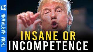 Why is Trump Destroying America? Malice or Incompetence