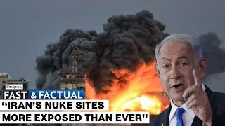 Fast & Factual LIVE | Israel: Iran's Nuclear Sites "More Exposed Than Ever" To Strikes