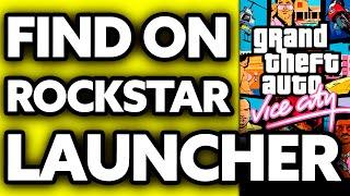 How To Find GTA Vice City in Rockstar Launcher (2024)