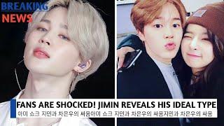 Fans are shocked! Jimin BTS accidentally revealed his ideal type of woman